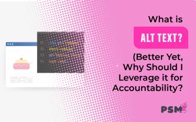 What Is “Alt Text”? (Better Yet: Why Should I Leverage It for Accessibility?)