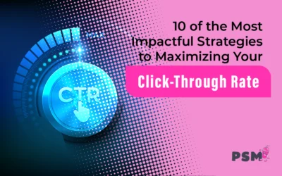 10 of the Most Impactful Strategies to Maximizing Your Click-Through Rates
