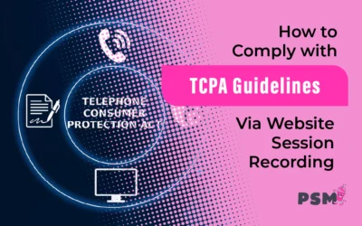 How to Comply With TCPA Guidelines Via Website Session Recording