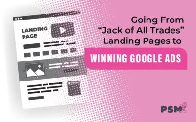 Going From “Jack of All Trades” Landing Pages to Winning Google Ads