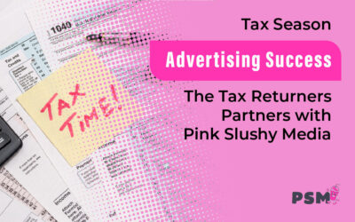 Tax Season Advertising Success: The Tax Returners Partners with Pink Slushy Media